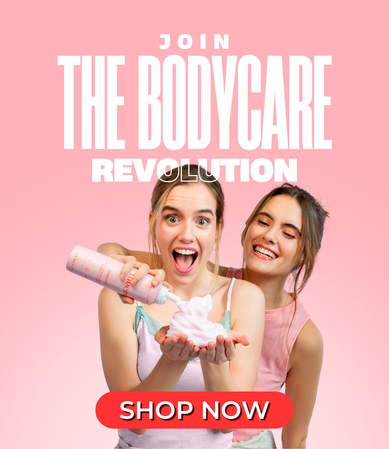 Banner reads: "Join the bodycare revolution" with an image of a girl behind another girl, applying foam to the other girl's hand.